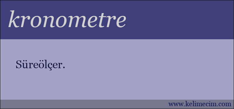 kronometre kelimesinin anlamı ne demek?