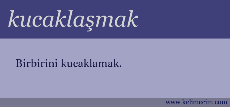 kucaklaşmak kelimesinin anlamı ne demek?
