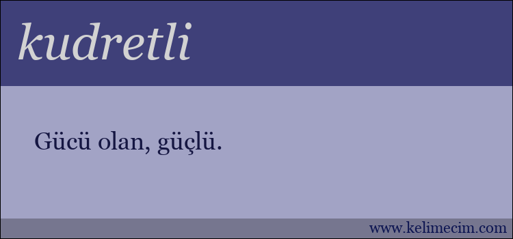 kudretli kelimesinin anlamı ne demek?