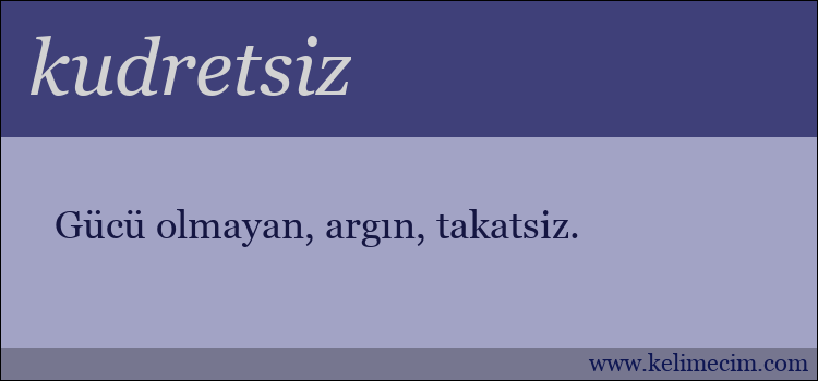 kudretsiz kelimesinin anlamı ne demek?