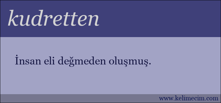 kudretten kelimesinin anlamı ne demek?