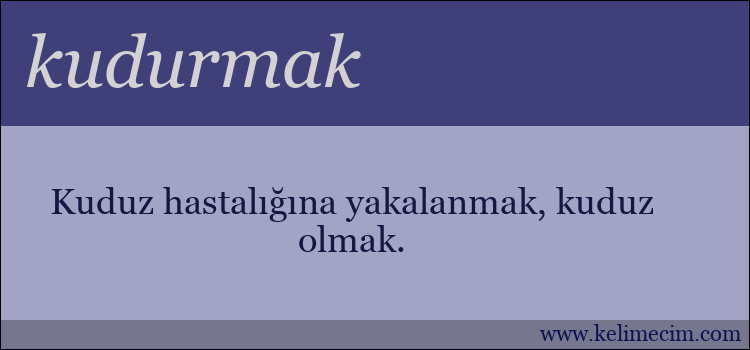 kudurmak kelimesinin anlamı ne demek?