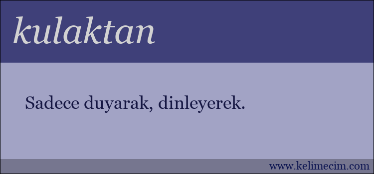 kulaktan kelimesinin anlamı ne demek?