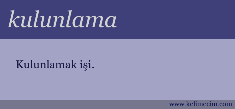 kulunlama kelimesinin anlamı ne demek?