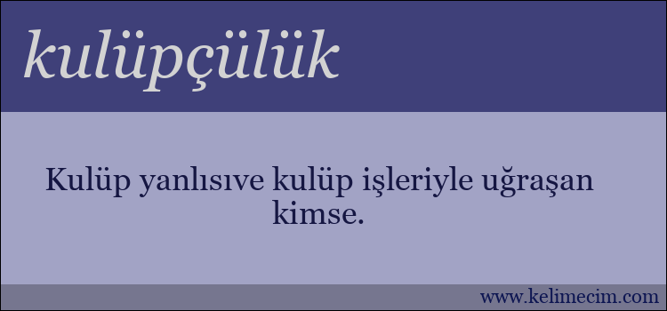 kulüpçülük kelimesinin anlamı ne demek?