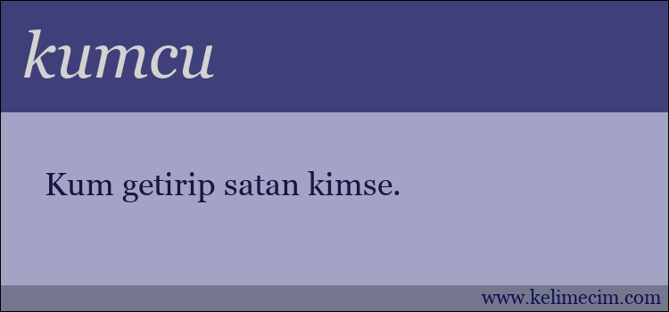 kumcu kelimesinin anlamı ne demek?