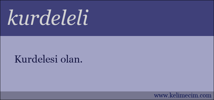 kurdeleli kelimesinin anlamı ne demek?