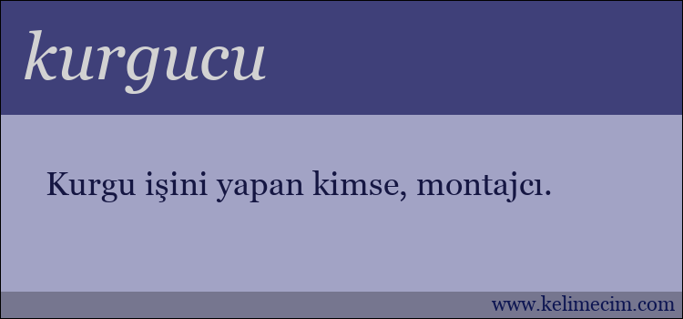 kurgucu kelimesinin anlamı ne demek?