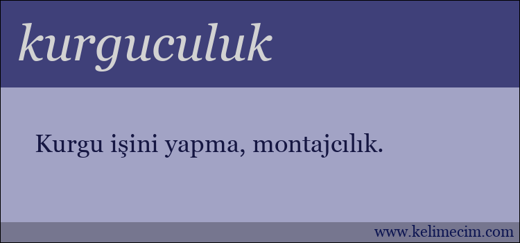 kurguculuk kelimesinin anlamı ne demek?