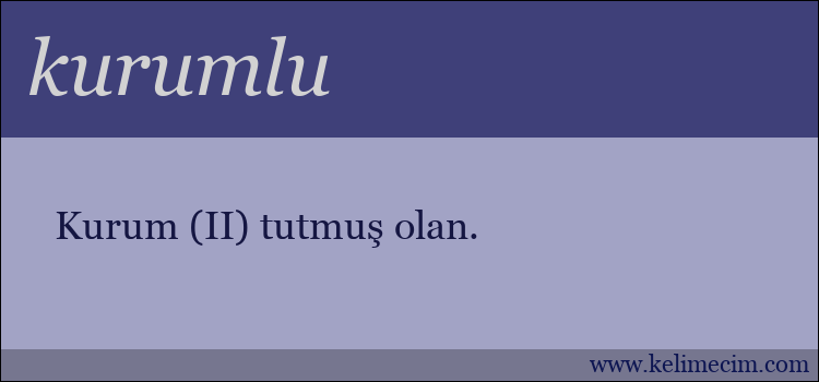 kurumlu kelimesinin anlamı ne demek?