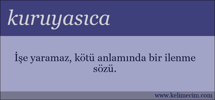 kuruyasıca kelimesinin anlamı ne demek?