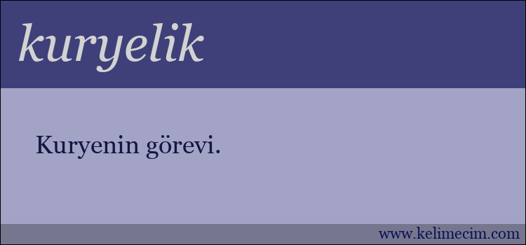 kuryelik kelimesinin anlamı ne demek?