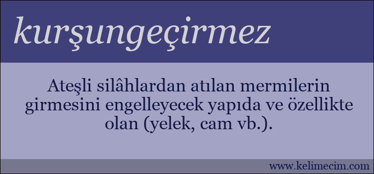 kurşungeçirmez kelimesinin anlamı ne demek?