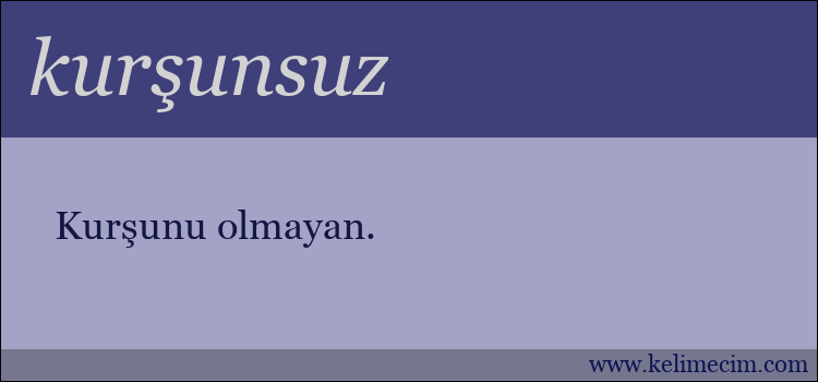 kurşunsuz kelimesinin anlamı ne demek?