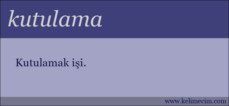 kutulama kelimesinin anlamı ne demek?