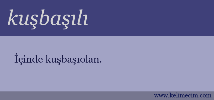 kuşbaşılı kelimesinin anlamı ne demek?