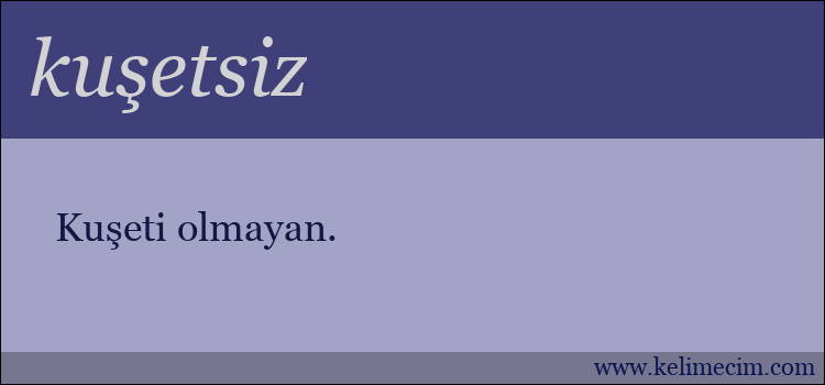 kuşetsiz kelimesinin anlamı ne demek?