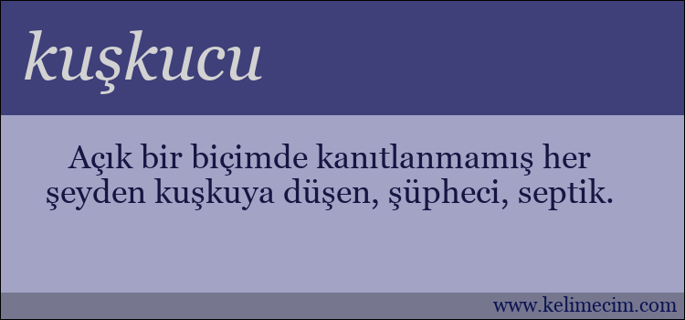 kuşkucu kelimesinin anlamı ne demek?