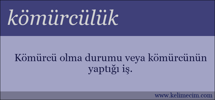 kömürcülük kelimesinin anlamı ne demek?