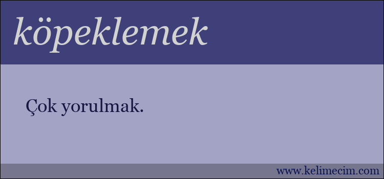 köpeklemek kelimesinin anlamı ne demek?