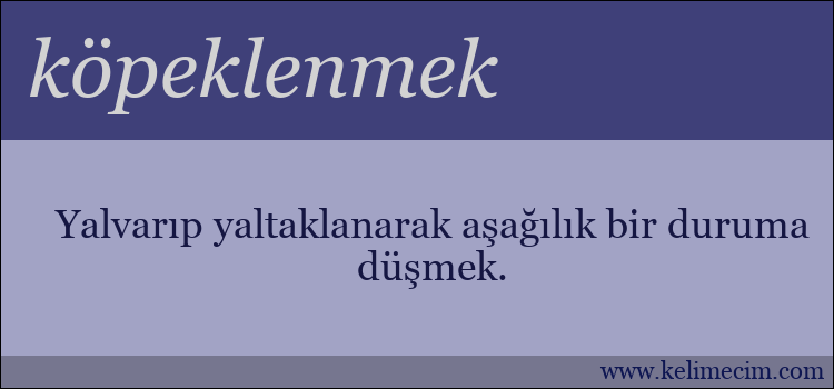 köpeklenmek kelimesinin anlamı ne demek?