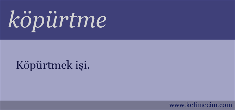 köpürtme kelimesinin anlamı ne demek?