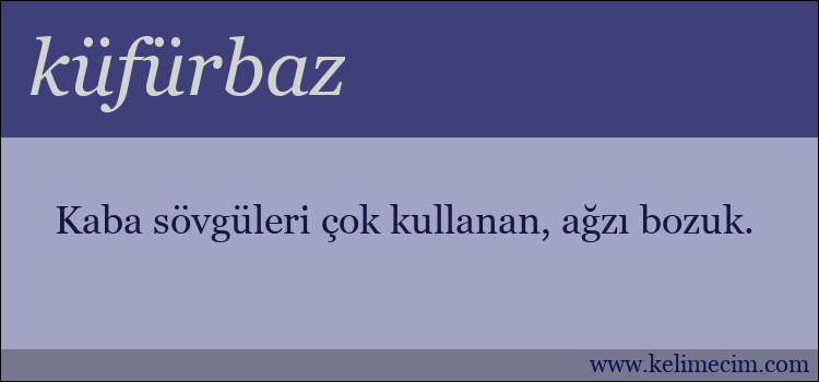 küfürbaz kelimesinin anlamı ne demek?