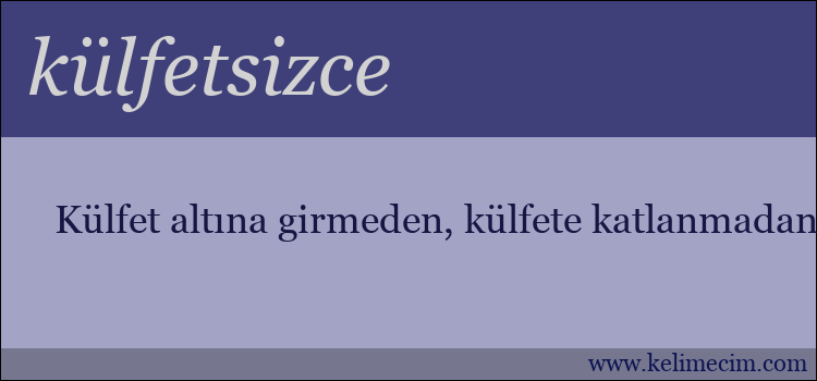 külfetsizce kelimesinin anlamı ne demek?