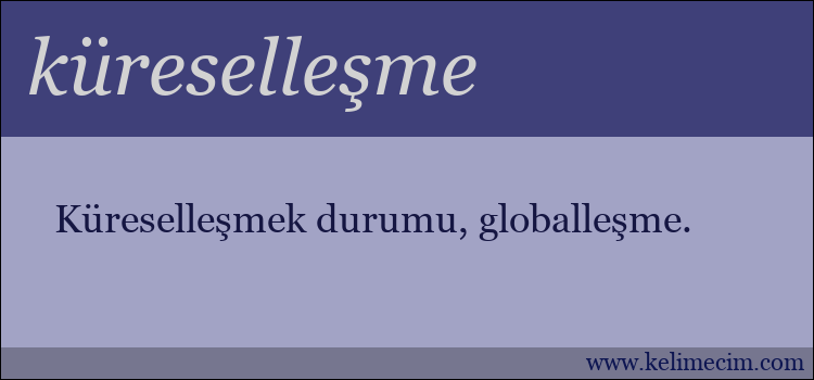 küreselleşme kelimesinin anlamı ne demek?