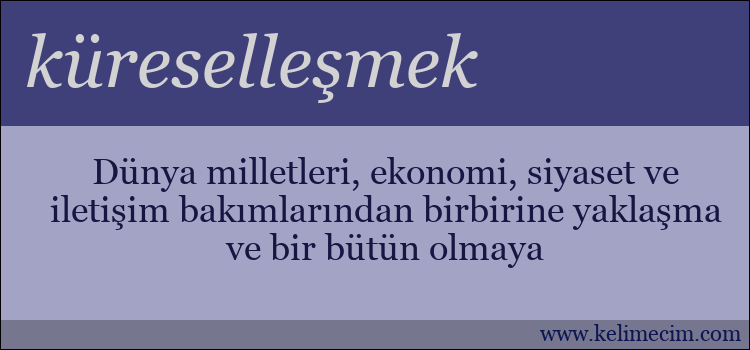 küreselleşmek kelimesinin anlamı ne demek?