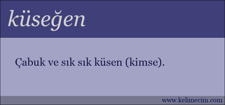 küseğen kelimesinin anlamı ne demek?