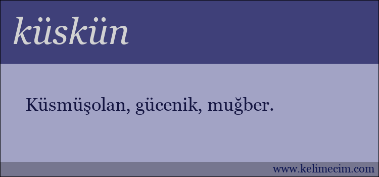 küskün kelimesinin anlamı ne demek?