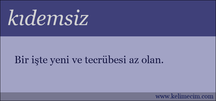 kıdemsiz kelimesinin anlamı ne demek?