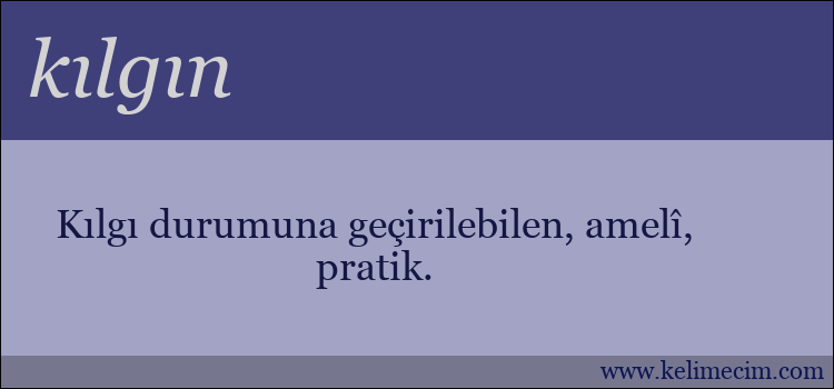 kılgın kelimesinin anlamı ne demek?