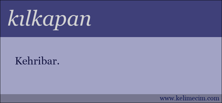 kılkapan kelimesinin anlamı ne demek?