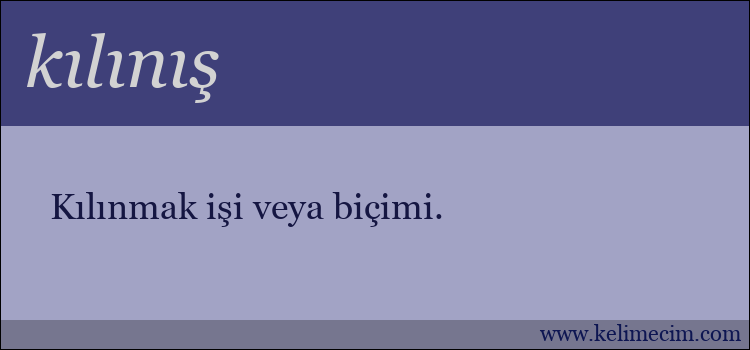 kılınış kelimesinin anlamı ne demek?