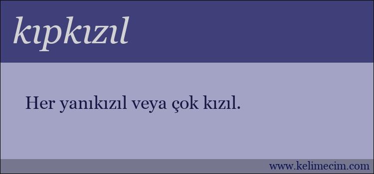 kıpkızıl kelimesinin anlamı ne demek?