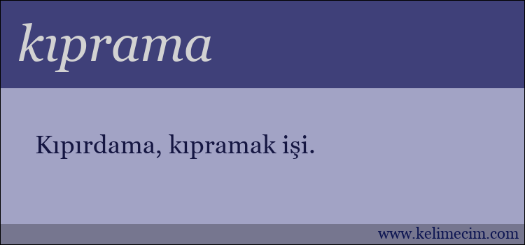 kıprama kelimesinin anlamı ne demek?