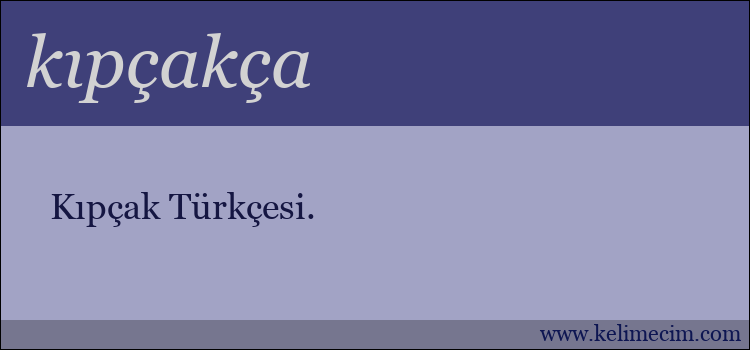 kıpçakça kelimesinin anlamı ne demek?