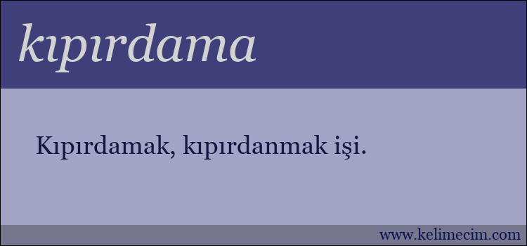 kıpırdama kelimesinin anlamı ne demek?