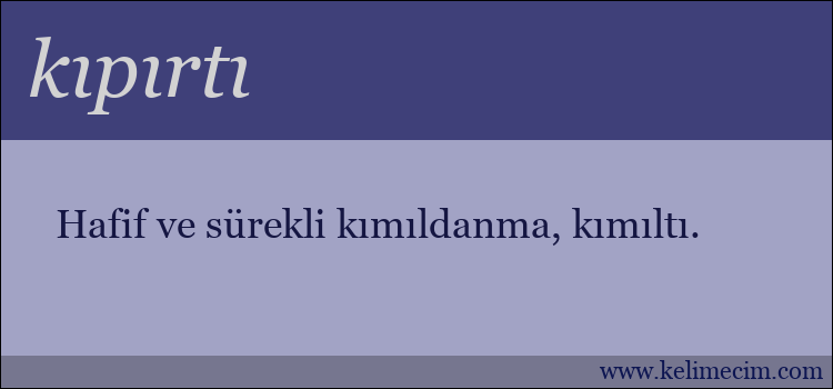 kıpırtı kelimesinin anlamı ne demek?