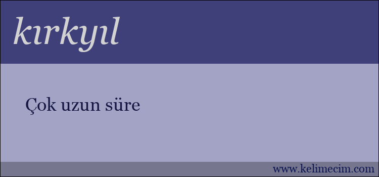 kırkyıl kelimesinin anlamı ne demek?