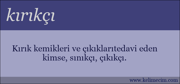 kırıkçı kelimesinin anlamı ne demek?