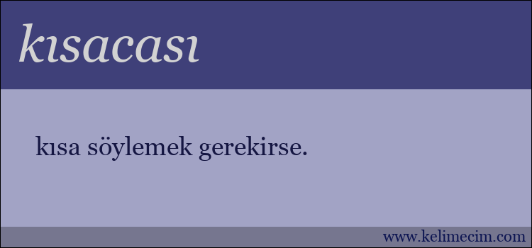 kısacası kelimesinin anlamı ne demek?