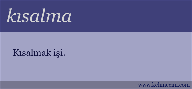 kısalma kelimesinin anlamı ne demek?