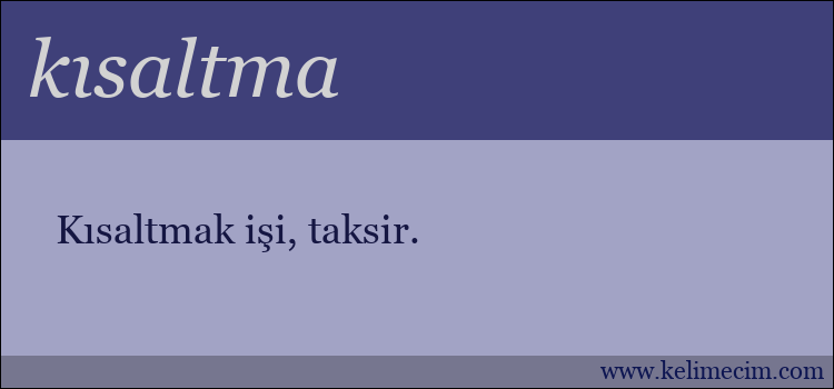 kısaltma kelimesinin anlamı ne demek?