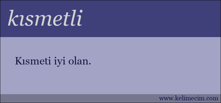 kısmetli kelimesinin anlamı ne demek?