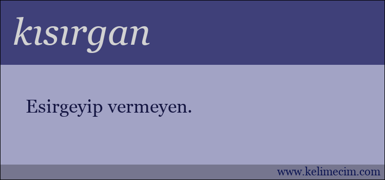 kısırgan kelimesinin anlamı ne demek?
