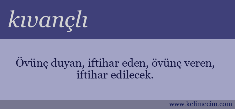 kıvançlı kelimesinin anlamı ne demek?