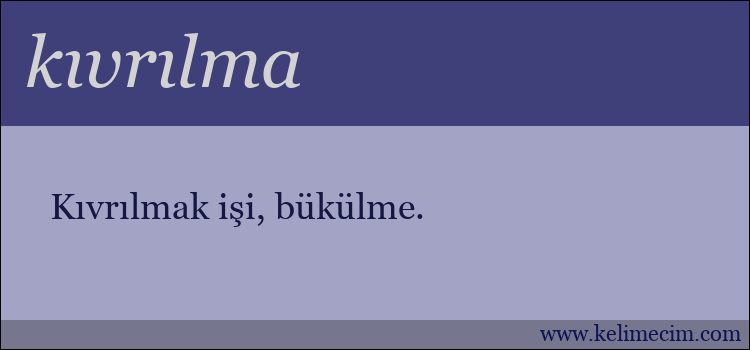 kıvrılma kelimesinin anlamı ne demek?